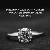 Pırlanta yüzük satın alırken yapılan en büyük hatalar nelerdir?
