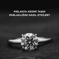 Pırlanta kesimi taşın parlaklığını nasıl etkiler?