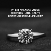İyi bir pırlanta yüzük seçerken hangi kalite kriterleri incelenmelidir?