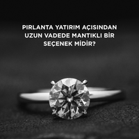 Pırlanta yatırım açısından uzun vadede mantıklı bir seçenek midir?