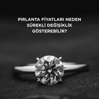 Pırlanta fiyatları neden sürekli değişiklik gösterebilir?