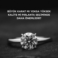 Büyük karat mı yoksa yüksek kalite mi pırlanta seçiminde daha önemlidir?