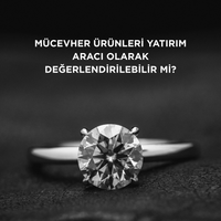 Mücevher ürünleri yatırım aracı olarak değerlendirilebilir mi?