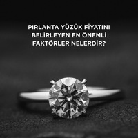 Pırlanta yüzük fiyatını belirleyen en önemli faktörler nelerdir?
