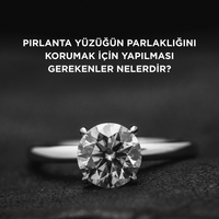Pırlanta yüzüğün parlaklığını korumak için yapılması gerekenler nelerdir?