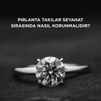 Pırlanta takılar seyahat sırasında nasıl korunmalıdır?