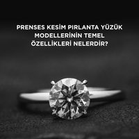 Prenses kesim pırlanta yüzük modellerinin temel özellikleri nelerdir?