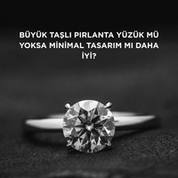 Büyük taşlı pırlanta yüzük mü yoksa minimal tasarım mı daha iyi?
